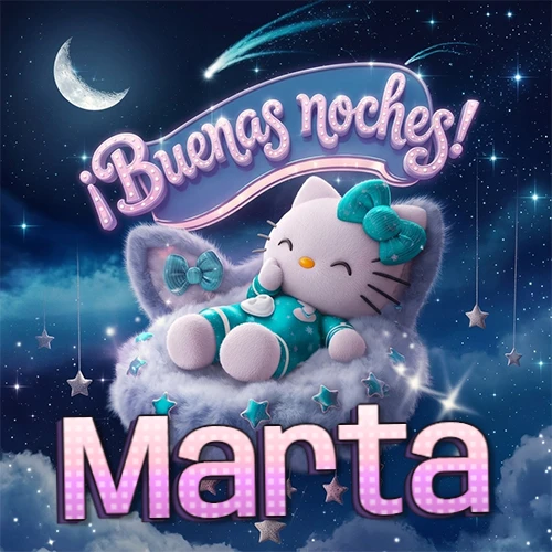 Hello Kitty vistiendo pijama turquesa durmiendo sobre una nube violeta suave, bajo un cartel de neón rosa brillante que dice '¡Buenas noches!' en un cielo lleno de estrellas fugaces y estrellas colgantes. El nombre está escrito con letra grande y colorida justo debajo de la nube. Nombre personalizado: Marta. Hello Kitty vistiendo pijama turquesa durmiendo sobre una nube violeta suave, bajo un cartel de neón rosa brillante que dice '¡Buenas noches!' en un cielo lleno de estrellas fugaces y estrellas colgantes. El nombre está escrito con letra grande y colorida justo debajo de la nube. Nombre personalizado: Marta.