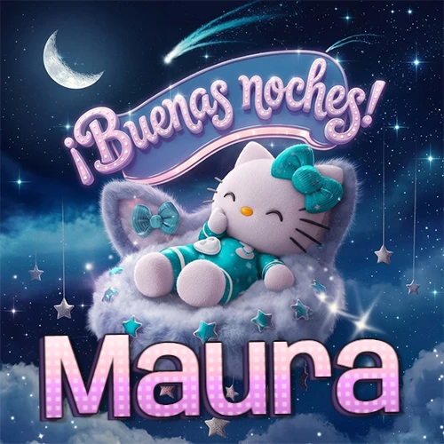 Hello Kitty vistiendo pijama turquesa durmiendo sobre una nube violeta suave, bajo un cartel de neón rosa brillante que dice '¡Buenas noches!' en un cielo lleno de estrellas fugaces y estrellas colgantes. El nombre está escrito con letra grande y colorida justo debajo de la nube. Nombre personalizado: Maura.