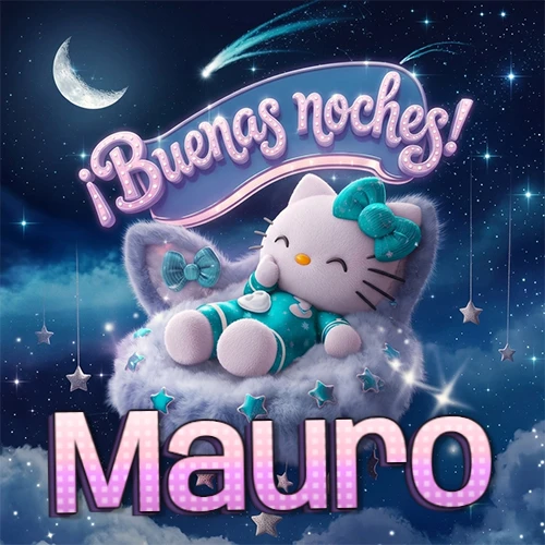 Hello Kitty vistiendo pijama turquesa durmiendo sobre una nube violeta suave, bajo un cartel de neón rosa brillante que dice '¡Buenas noches!' en un cielo lleno de estrellas fugaces y estrellas colgantes. El nombre está escrito con letra grande y colorida justo debajo de la nube. Nombre personalizado: Mauro.