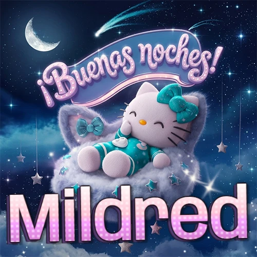 Hello Kitty vistiendo pijama turquesa durmiendo sobre una nube violeta suave, bajo un cartel de neón rosa brillante que dice '¡Buenas noches!' en un cielo lleno de estrellas fugaces y estrellas colgantes. El nombre está escrito con letra grande y colorida justo debajo de la nube. Nombre personalizado: Mildred. Hello Kitty vistiendo pijama turquesa durmiendo sobre una nube violeta suave, bajo un cartel de neón rosa brillante que dice '¡Buenas noches!' en un cielo lleno de estrellas fugaces y estrellas colgantes. El nombre está escrito con letra grande y colorida justo debajo de la nube. Nombre personalizado: Mildred.