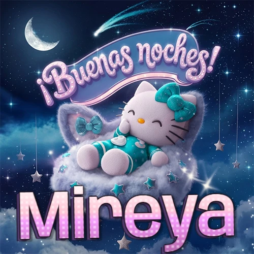 Hello Kitty vistiendo pijama turquesa durmiendo sobre una nube violeta suave, bajo un cartel de neón rosa brillante que dice '¡Buenas noches!' en un cielo lleno de estrellas fugaces y estrellas colgantes. El nombre está escrito con letra grande y colorida justo debajo de la nube. Nombre personalizado: Mireya.