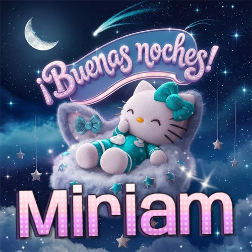 Hello Kitty vistiendo pijama turquesa durmiendo sobre una nube violeta suave, bajo un cartel de neón rosa brillante que dice '¡Buenas noches!' en un cielo lleno de estrellas fugaces y estrellas colgantes. El nombre está escrito con letra grande y colorida justo debajo de la nube. Nombre personalizado: Miriam.