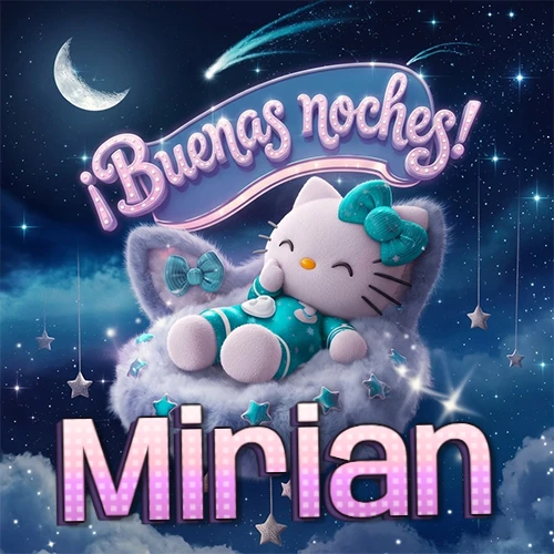 Hello Kitty vistiendo pijama turquesa durmiendo sobre una nube violeta suave, bajo un cartel de neón rosa brillante que dice '¡Buenas noches!' en un cielo lleno de estrellas fugaces y estrellas colgantes. El nombre está escrito con letra grande y colorida justo debajo de la nube. Nombre personalizado: Mirian.