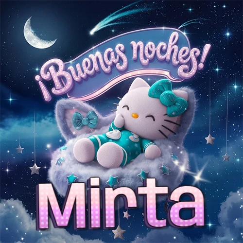 Hello Kitty vistiendo pijama turquesa durmiendo sobre una nube violeta suave, bajo un cartel de neón rosa brillante que dice '¡Buenas noches!' en un cielo lleno de estrellas fugaces y estrellas colgantes. El nombre está escrito con letra grande y colorida justo debajo de la nube. Nombre personalizado: Mirta.