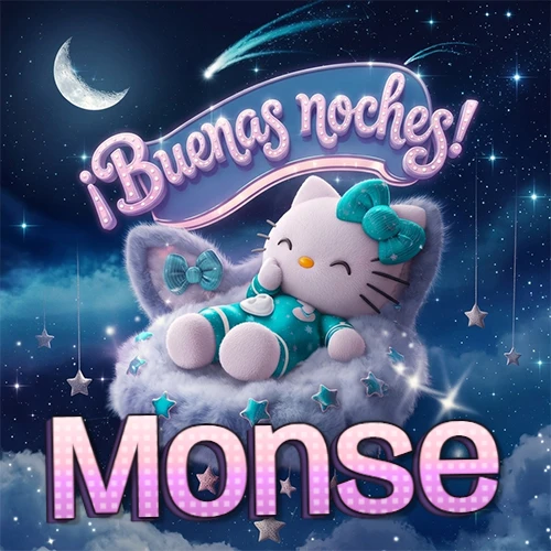 Hello Kitty vistiendo pijama turquesa durmiendo sobre una nube violeta suave, bajo un cartel de neón rosa brillante que dice '¡Buenas noches!' en un cielo lleno de estrellas fugaces y estrellas colgantes. El nombre está escrito con letra grande y colorida justo debajo de la nube. Nombre personalizado: Monse.