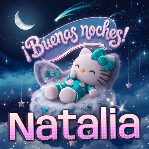 Hello Kitty vistiendo pijama turquesa durmiendo sobre una nube violeta suave, bajo un cartel de neón rosa brillante que dice '¡Buenas noches!' en un cielo lleno de estrellas fugaces y estrellas colgantes. El nombre está escrito con letra grande y colorida justo debajo de la nube. Nombre personalizado: Natalia.