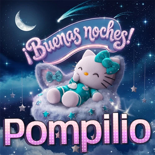 Hello Kitty vistiendo pijama turquesa durmiendo sobre una nube violeta suave, bajo un cartel de neón rosa brillante que dice '¡Buenas noches!' en un cielo lleno de estrellas fugaces y estrellas colgantes. El nombre está escrito con letra grande y colorida justo debajo de la nube. Nombre personalizado: Pompilio.