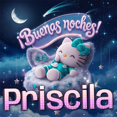 Hello Kitty vistiendo pijama turquesa durmiendo sobre una nube violeta suave, bajo un cartel de neón rosa brillante que dice '¡Buenas noches!' en un cielo lleno de estrellas fugaces y estrellas colgantes. El nombre está escrito con letra grande y colorida justo debajo de la nube. Nombre personalizado: Priscila.
