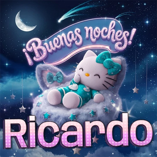 Hello Kitty vistiendo pijama turquesa durmiendo sobre una nube violeta suave, bajo un cartel de neón rosa brillante que dice '¡Buenas noches!' en un cielo lleno de estrellas fugaces y estrellas colgantes. El nombre está escrito con letra grande y colorida justo debajo de la nube. Nombre personalizado: Ricardo. Hello Kitty vistiendo pijama turquesa durmiendo sobre una nube violeta suave, bajo un cartel de neón rosa brillante que dice '¡Buenas noches!' en un cielo lleno de estrellas fugaces y estrellas colgantes. El nombre está escrito con letra grande y colorida justo debajo de la nube. Nombre personalizado: Ricardo.