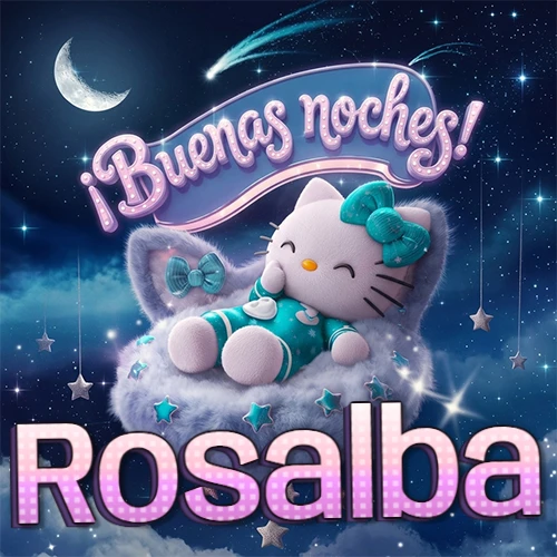 Hello Kitty vistiendo pijama turquesa durmiendo sobre una nube violeta suave, bajo un cartel de neón rosa brillante que dice '¡Buenas noches!' en un cielo lleno de estrellas fugaces y estrellas colgantes. El nombre está escrito con letra grande y colorida justo debajo de la nube. Nombre personalizado: Rosalba.