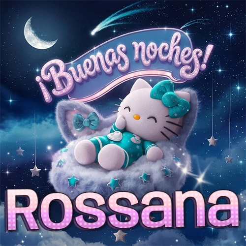 Hello Kitty vistiendo pijama turquesa durmiendo sobre una nube violeta suave, bajo un cartel de neón rosa brillante que dice '¡Buenas noches!' en un cielo lleno de estrellas fugaces y estrellas colgantes. El nombre está escrito con letra grande y colorida justo debajo de la nube. Nombre personalizado: Rossana. Hello Kitty vistiendo pijama turquesa durmiendo sobre una nube violeta suave, bajo un cartel de neón rosa brillante que dice '¡Buenas noches!' en un cielo lleno de estrellas fugaces y estrellas colgantes. El nombre está escrito con letra grande y colorida justo debajo de la nube. Nombre personalizado: Rossana.
