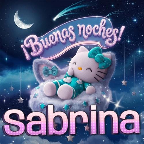 Hello Kitty vistiendo pijama turquesa durmiendo sobre una nube violeta suave, bajo un cartel de neón rosa brillante que dice '¡Buenas noches!' en un cielo lleno de estrellas fugaces y estrellas colgantes. El nombre está escrito con letra grande y colorida justo debajo de la nube. Nombre personalizado: Sabrina. Hello Kitty vistiendo pijama turquesa durmiendo sobre una nube violeta suave, bajo un cartel de neón rosa brillante que dice '¡Buenas noches!' en un cielo lleno de estrellas fugaces y estrellas colgantes. El nombre está escrito con letra grande y colorida justo debajo de la nube. Nombre personalizado: Sabrina.