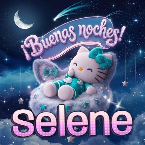 Hello Kitty vistiendo pijama turquesa durmiendo sobre una nube violeta suave, bajo un cartel de neón rosa brillante que dice '¡Buenas noches!' en un cielo lleno de estrellas fugaces y estrellas colgantes. El nombre está escrito con letra grande y colorida justo debajo de la nube. Nombre personalizado: Selene. Hello Kitty vistiendo pijama turquesa durmiendo sobre una nube violeta suave, bajo un cartel de neón rosa brillante que dice '¡Buenas noches!' en un cielo lleno de estrellas fugaces y estrellas colgantes. El nombre está escrito con letra grande y colorida justo debajo de la nube. Nombre personalizado: Selene.