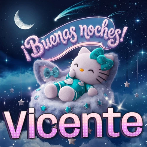 Hello Kitty vistiendo pijama turquesa durmiendo sobre una nube violeta suave, bajo un cartel de neón rosa brillante que dice '¡Buenas noches!' en un cielo lleno de estrellas fugaces y estrellas colgantes. El nombre está escrito con letra grande y colorida justo debajo de la nube. Nombre personalizado: Vicente. Hello Kitty vistiendo pijama turquesa durmiendo sobre una nube violeta suave, bajo un cartel de neón rosa brillante que dice '¡Buenas noches!' en un cielo lleno de estrellas fugaces y estrellas colgantes. El nombre está escrito con letra grande y colorida justo debajo de la nube. Nombre personalizado: Vicente.