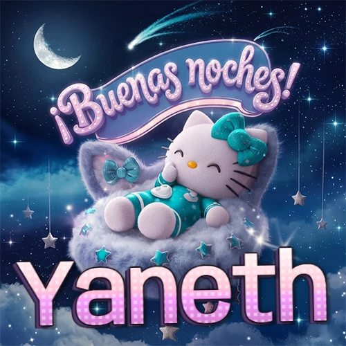Hello Kitty vistiendo pijama turquesa durmiendo sobre una nube violeta suave, bajo un cartel de neón rosa brillante que dice '¡Buenas noches!' en un cielo lleno de estrellas fugaces y estrellas colgantes. El nombre está escrito con letra grande y colorida justo debajo de la nube. Nombre personalizado: Yaneth. Hello Kitty vistiendo pijama turquesa durmiendo sobre una nube violeta suave, bajo un cartel de neón rosa brillante que dice '¡Buenas noches!' en un cielo lleno de estrellas fugaces y estrellas colgantes. El nombre está escrito con letra grande y colorida justo debajo de la nube. Nombre personalizado: Yaneth.