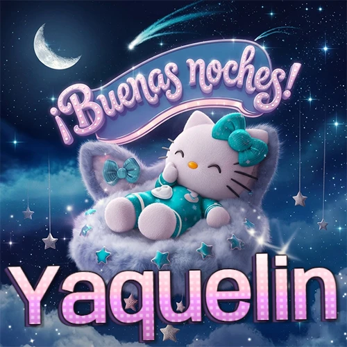 Hello Kitty vistiendo pijama turquesa durmiendo sobre una nube violeta suave, bajo un cartel de neón rosa brillante que dice '¡Buenas noches!' en un cielo lleno de estrellas fugaces y estrellas colgantes. El nombre está escrito con letra grande y colorida justo debajo de la nube. Nombre personalizado: Yaquelin.