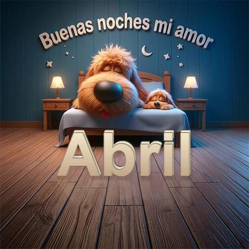 Dos perros de raza de pelaje espeso durmiendo juntos plácidamente en una cama cómoda, sobre ellos la frase 'Buenas noches mi amor' en una pared azul tranquila decorada con estrellas y una pequeña luna, con lámparas laterales cálidas. El nombre está en un prominente texto 3D en el piso de madera frente a la cama. Nombre personalizado: Abril.