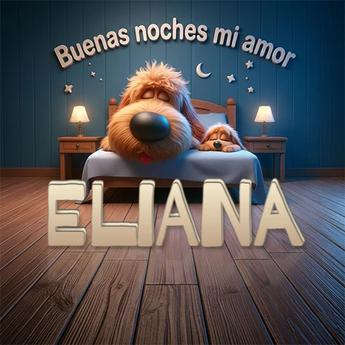 Dos perros de raza de pelaje espeso durmiendo juntos plácidamente en una cama cómoda, sobre ellos la frase 'Buenas noches mi amor' en una pared azul tranquila decorada con estrellas y una pequeña luna, con lámparas laterales cálidas. El nombre está en un prominente texto 3D en el piso de madera frente a la cama. Nombre personalizado: Eliana.