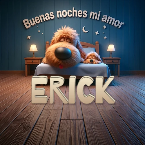 Dos perros de raza de pelaje espeso durmiendo juntos plácidamente en una cama cómoda, sobre ellos la frase 'Buenas noches mi amor' en una pared azul tranquila decorada con estrellas y una pequeña luna, con lámparas laterales cálidas. El nombre está en un prominente texto 3D en el piso de madera frente a la cama. Nombre personalizado: Erick.