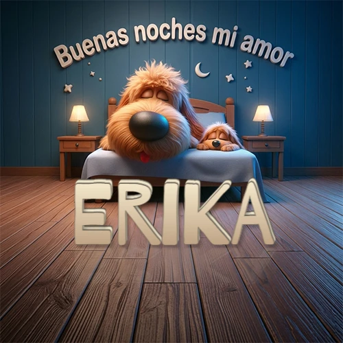 Dos perros de raza de pelaje espeso durmiendo juntos plácidamente en una cama cómoda, sobre ellos la frase 'Buenas noches mi amor' en una pared azul tranquila decorada con estrellas y una pequeña luna, con lámparas laterales cálidas. El nombre está en un prominente texto 3D en el piso de madera frente a la cama. Nombre personalizado: Erika.