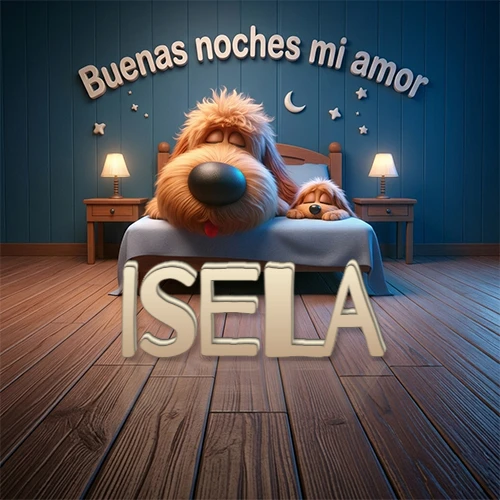 Dos perros de raza de pelaje espeso durmiendo juntos plácidamente en una cama cómoda, sobre ellos la frase 'Buenas noches mi amor' en una pared azul tranquila decorada con estrellas y una pequeña luna, con lámparas laterales cálidas. El nombre está en un prominente texto 3D en el piso de madera frente a la cama. Nombre personalizado: Isela.