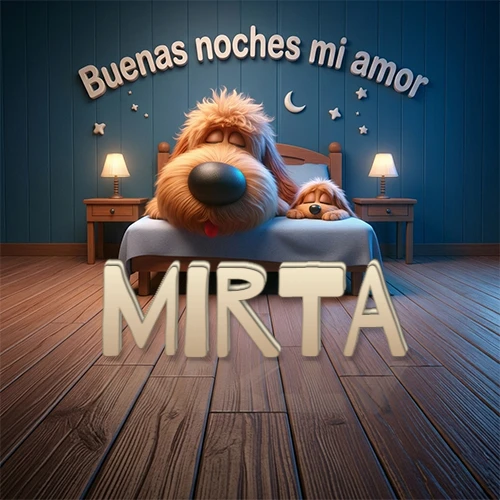 Dos perros de raza de pelaje espeso durmiendo juntos plácidamente en una cama cómoda, sobre ellos la frase 'Buenas noches mi amor' en una pared azul tranquila decorada con estrellas y una pequeña luna, con lámparas laterales cálidas. El nombre está en un prominente texto 3D en el piso de madera frente a la cama. Nombre personalizado: Mirta.