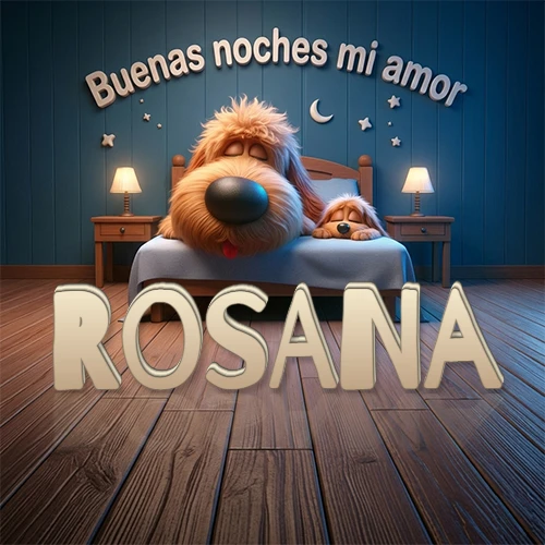 Dos perros de raza de pelaje espeso durmiendo juntos plácidamente en una cama cómoda, sobre ellos la frase 'Buenas noches mi amor' en una pared azul tranquila decorada con estrellas y una pequeña luna, con lámparas laterales cálidas. El nombre está en un prominente texto 3D en el piso de madera frente a la cama. Nombre personalizado: Rosana. Dos perros de raza de pelaje espeso durmiendo juntos plácidamente en una cama cómoda, sobre ellos la frase 'Buenas noches mi amor' en una pared azul tranquila decorada con estrellas y una pequeña luna, con lámparas laterales cálidas. El nombre está en un prominente texto 3D en el piso de madera frente a la cama. Nombre personalizado: Rosana.