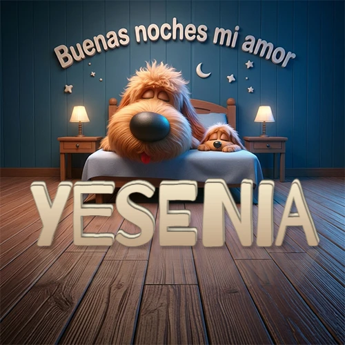 Dos perros de raza de pelaje espeso durmiendo juntos plácidamente en una cama cómoda, sobre ellos la frase 'Buenas noches mi amor' en una pared azul tranquila decorada con estrellas y una pequeña luna, con lámparas laterales cálidas. El nombre está en un prominente texto 3D en el piso de madera frente a la cama. Nombre personalizado: Yesenia.