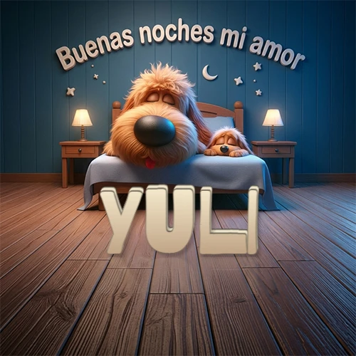 Dos perros de raza de pelaje espeso durmiendo juntos plácidamente en una cama cómoda, sobre ellos la frase 'Buenas noches mi amor' en una pared azul tranquila decorada con estrellas y una pequeña luna, con lámparas laterales cálidas. El nombre está en un prominente texto 3D en el piso de madera frente a la cama. Nombre personalizado: Yuli.