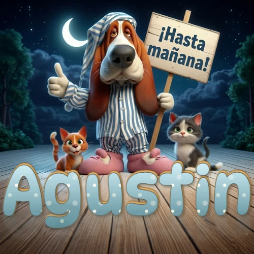 Perro con pijama de rayas y gorro de dormir, parado junto a dos gatitos pequeños sosteniendo un cartel de madera con la frase '¡Hasta mañana!', en un paisaje nocturno exterior bajo la luz de la media luna. El nombre está escrito con letra celeste punteada en blanco en el primer plano sobre el piso de madera. Nombre personalizado: Agustin.