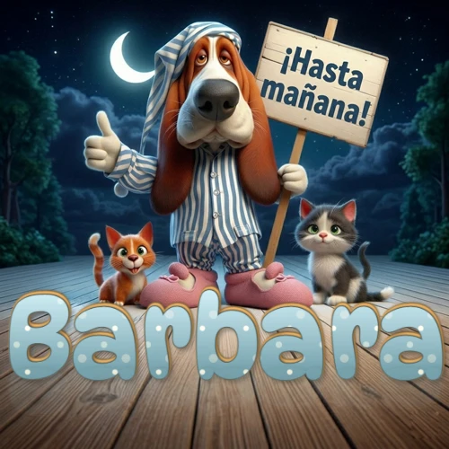Perro con pijama de rayas y gorro de dormir, parado junto a dos gatitos pequeños sosteniendo un cartel de madera con la frase '¡Hasta mañana!', en un paisaje nocturno exterior bajo la luz de la media luna. El nombre está escrito con letra celeste punteada en blanco en el primer plano sobre el piso de madera. Nombre personalizado: Barbara.