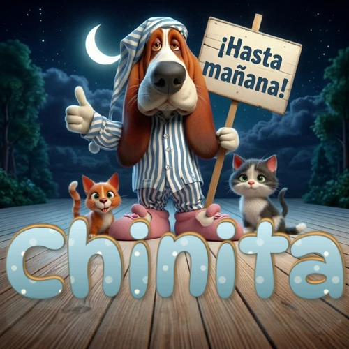 Perro con pijama de rayas y gorro de dormir, parado junto a dos gatitos pequeños sosteniendo un cartel de madera con la frase '¡Hasta mañana!', en un paisaje nocturno exterior bajo la luz de la media luna. El nombre está escrito con letra celeste punteada en blanco en el primer plano sobre el piso de madera. Nombre personalizado: Chinita.