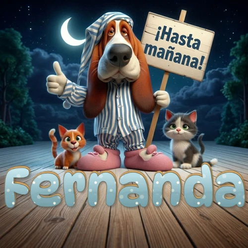 Perro con pijama de rayas y gorro de dormir, parado junto a dos gatitos pequeños sosteniendo un cartel de madera con la frase '¡Hasta mañana!', en un paisaje nocturno exterior bajo la luz de la media luna. El nombre está escrito con letra celeste punteada en blanco en el primer plano sobre el piso de madera. Nombre personalizado: Fernanda.