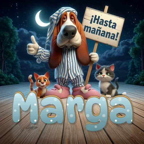 Perro con pijama de rayas y gorro de dormir, parado junto a dos gatitos pequeños sosteniendo un cartel de madera con la frase '¡Hasta mañana!', en un paisaje nocturno exterior bajo la luz de la media luna. El nombre está escrito con letra celeste punteada en blanco en el primer plano sobre el piso de madera. Nombre personalizado: Marga. Perro con pijama de rayas y gorro de dormir, parado junto a dos gatitos pequeños sosteniendo un cartel de madera con la frase '¡Hasta mañana!', en un paisaje nocturno exterior bajo la luz de la media luna. El nombre está escrito con letra celeste punteada en blanco en el primer plano sobre el piso de madera. Nombre personalizado: Marga.
