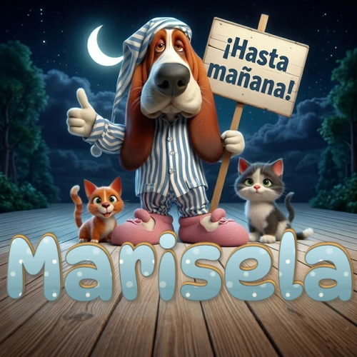 Perro con pijama de rayas y gorro de dormir, parado junto a dos gatitos pequeños sosteniendo un cartel de madera con la frase '¡Hasta mañana!', en un paisaje nocturno exterior bajo la luz de la media luna. El nombre está escrito con letra celeste punteada en blanco en el primer plano sobre el piso de madera. Nombre personalizado: Marisela. Perro con pijama de rayas y gorro de dormir, parado junto a dos gatitos pequeños sosteniendo un cartel de madera con la frase '¡Hasta mañana!', en un paisaje nocturno exterior bajo la luz de la media luna. El nombre está escrito con letra celeste punteada en blanco en el primer plano sobre el piso de madera. Nombre personalizado: Marisela.