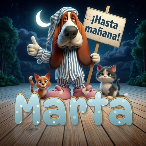Perro con pijama de rayas y gorro de dormir, parado junto a dos gatitos pequeños sosteniendo un cartel de madera con la frase '¡Hasta mañana!', en un paisaje nocturno exterior bajo la luz de la media luna. El nombre está escrito con letra celeste punteada en blanco en el primer plano sobre el piso de madera. Nombre personalizado: Marta. Perro con pijama de rayas y gorro de dormir, parado junto a dos gatitos pequeños sosteniendo un cartel de madera con la frase '¡Hasta mañana!', en un paisaje nocturno exterior bajo la luz de la media luna. El nombre está escrito con letra celeste punteada en blanco en el primer plano sobre el piso de madera. Nombre personalizado: Marta.