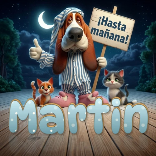 Perro con pijama de rayas y gorro de dormir, parado junto a dos gatitos pequeños sosteniendo un cartel de madera con la frase '¡Hasta mañana!', en un paisaje nocturno exterior bajo la luz de la media luna. El nombre está escrito con letra celeste punteada en blanco en el primer plano sobre el piso de madera. Nombre personalizado: Martin.