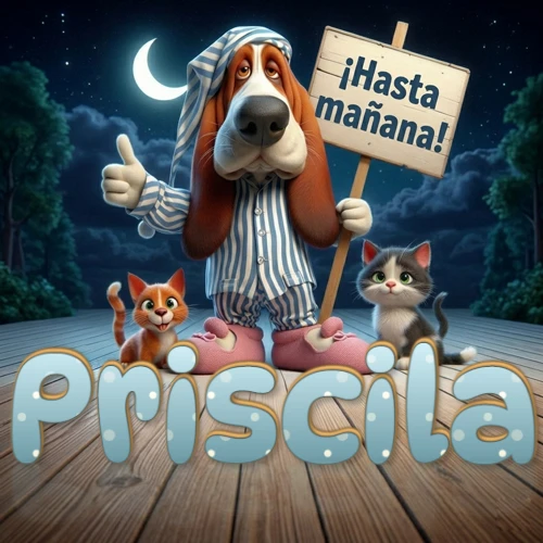 Perro con pijama de rayas y gorro de dormir, parado junto a dos gatitos pequeños sosteniendo un cartel de madera con la frase '¡Hasta mañana!', en un paisaje nocturno exterior bajo la luz de la media luna. El nombre está escrito con letra celeste punteada en blanco en el primer plano sobre el piso de madera. Nombre personalizado: Priscila.