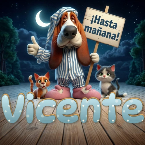 Perro con pijama de rayas y gorro de dormir, parado junto a dos gatitos pequeños sosteniendo un cartel de madera con la frase '¡Hasta mañana!', en un paisaje nocturno exterior bajo la luz de la media luna. El nombre está escrito con letra celeste punteada en blanco en el primer plano sobre el piso de madera. Nombre personalizado: Vicente. Perro con pijama de rayas y gorro de dormir, parado junto a dos gatitos pequeños sosteniendo un cartel de madera con la frase '¡Hasta mañana!', en un paisaje nocturno exterior bajo la luz de la media luna. El nombre está escrito con letra celeste punteada en blanco en el primer plano sobre el piso de madera. Nombre personalizado: Vicente.